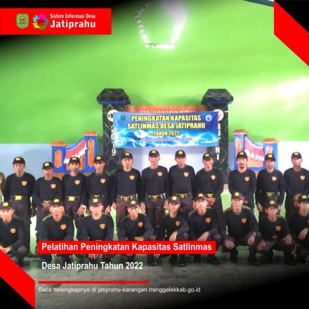 PELATIHAN PENINGKATAN KAPASITAS SATLINMAS DESA JATIPRAHU TAHUN 2022